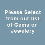Please select from our list of gemstones and jewelery
